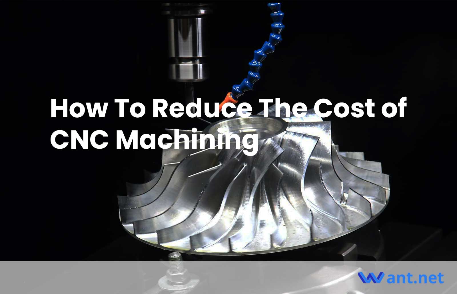 How To Reduce The Cost of CNC Machining » Want.net